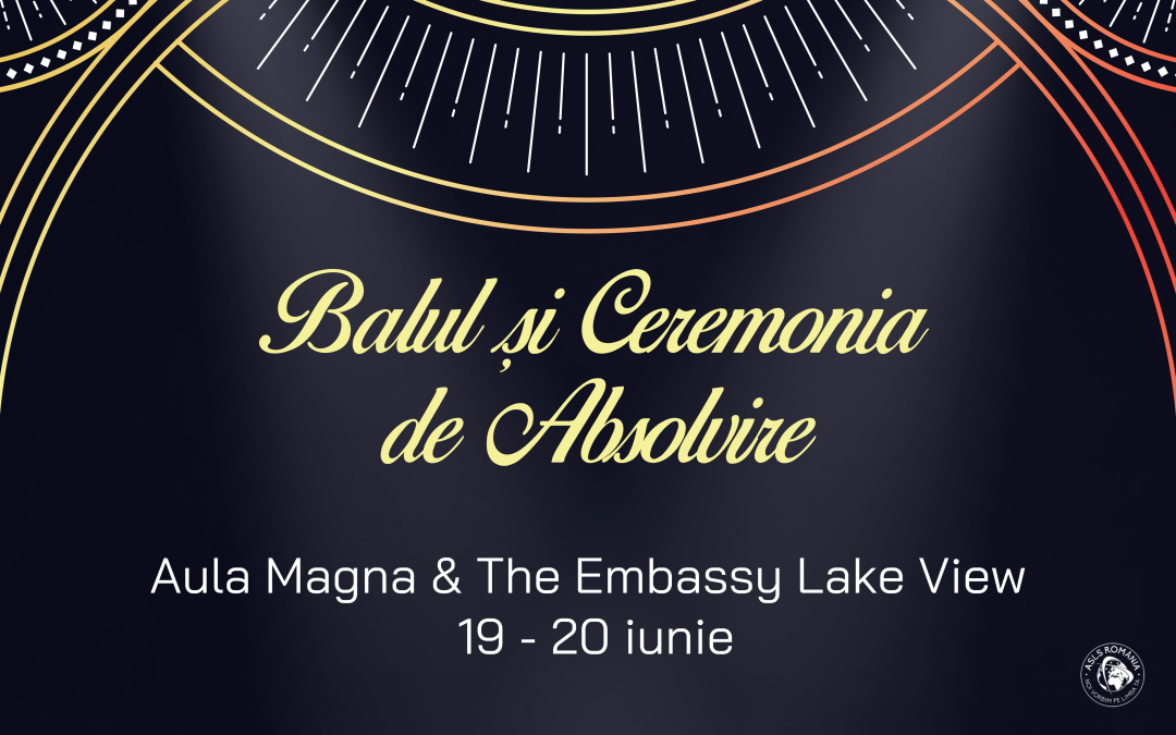Balul și Ceremonia de Absolvire 2025