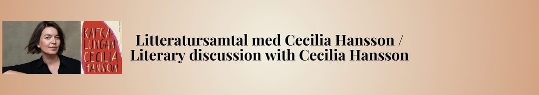 Litteratursamtal med Cecilia Hansson / Literary discussion with Cecilia Hansson