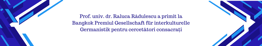 Prof. univ. dr. Raluca Rădulescu a primit la Bangkok Premiul Gesellschaft für interkulturelle Germanistik pentru cercetători consacrați